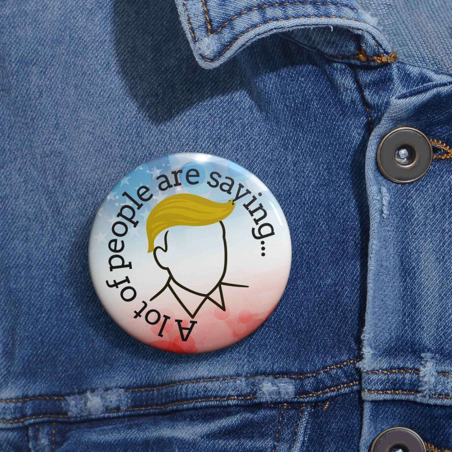 A Lot of People Are Saying… Pinback Button