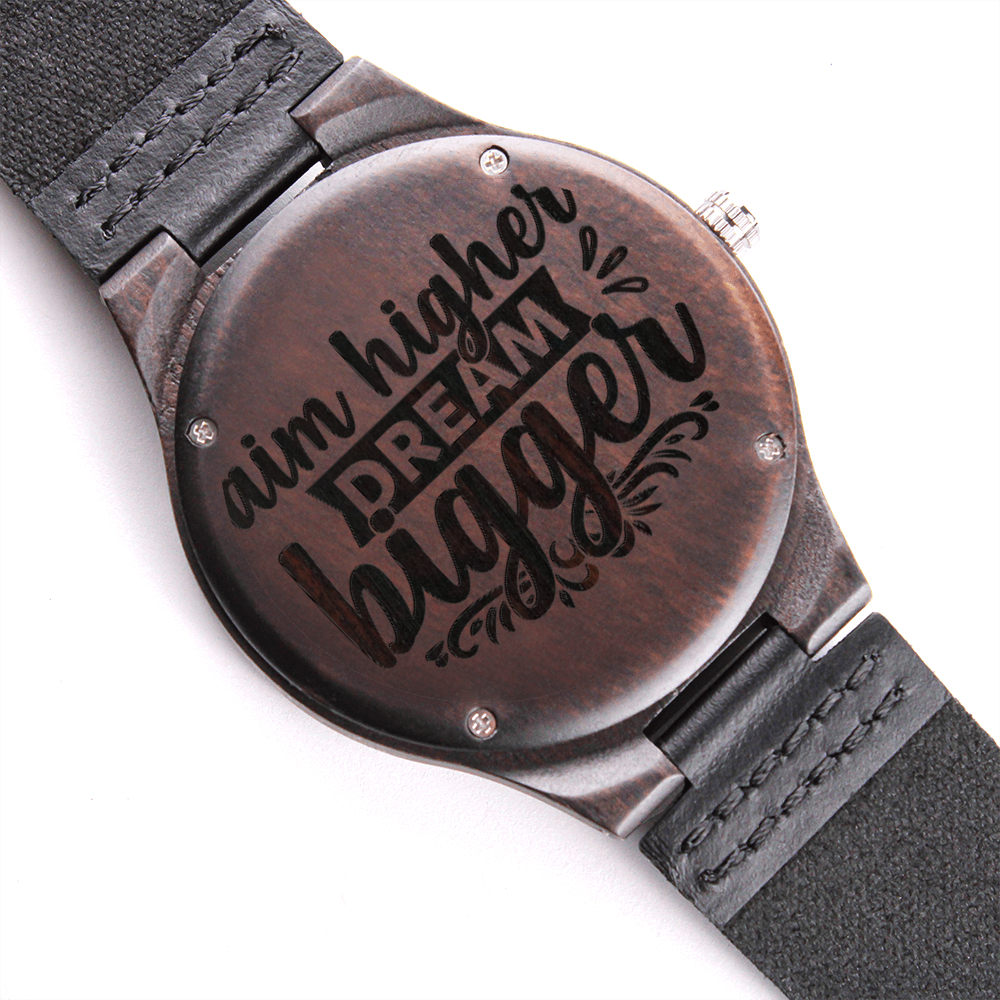 Aim Higher Dream Bigger Encouraging Words Engraved Wooden Watch