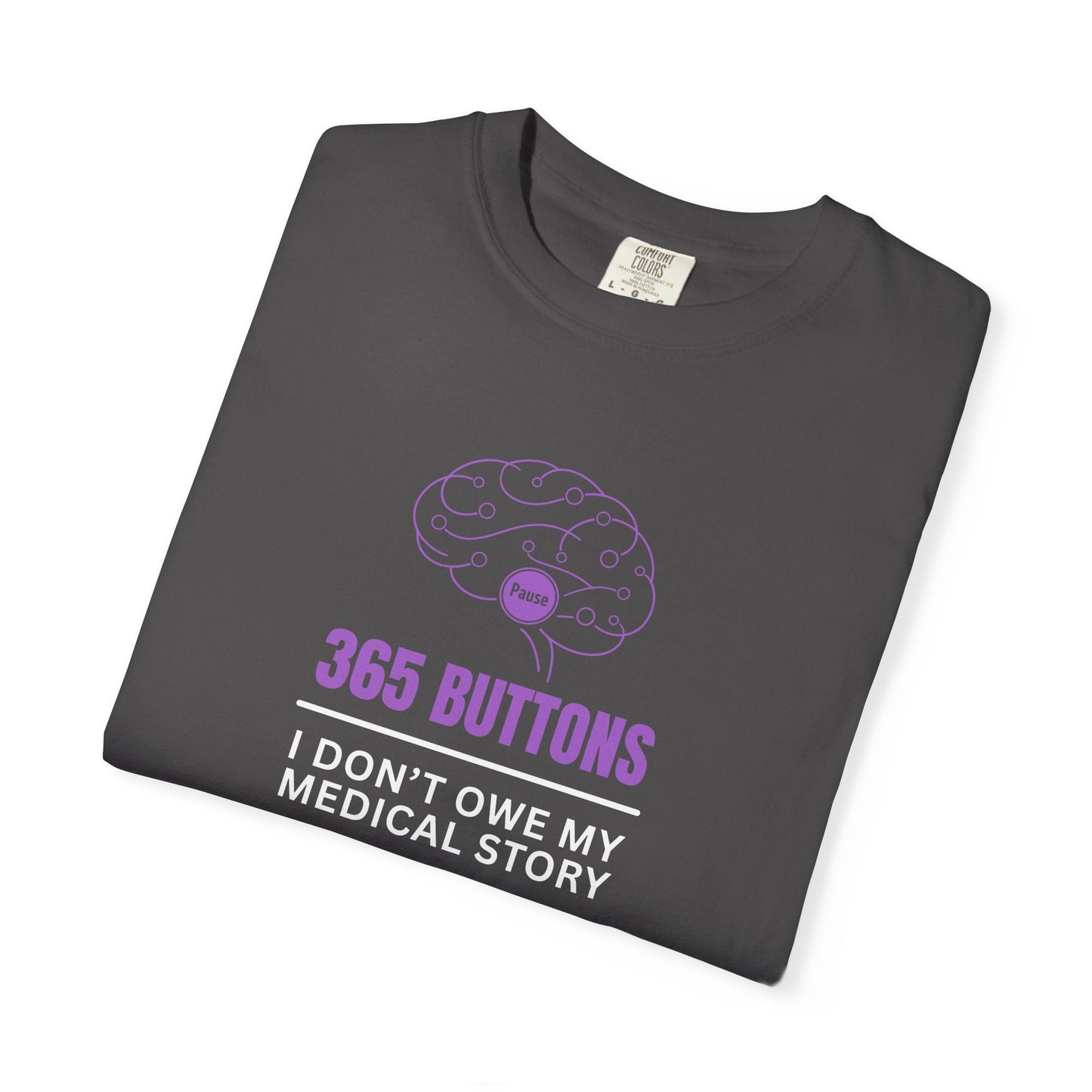 365 Buttons — I Don’t Owe My Medical Story T-Shirt