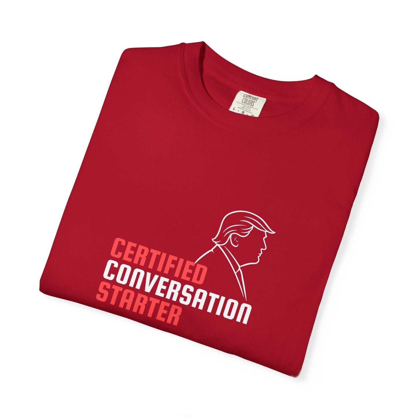Certified Conversation Starter T-Shirt | Political Parody Tee
