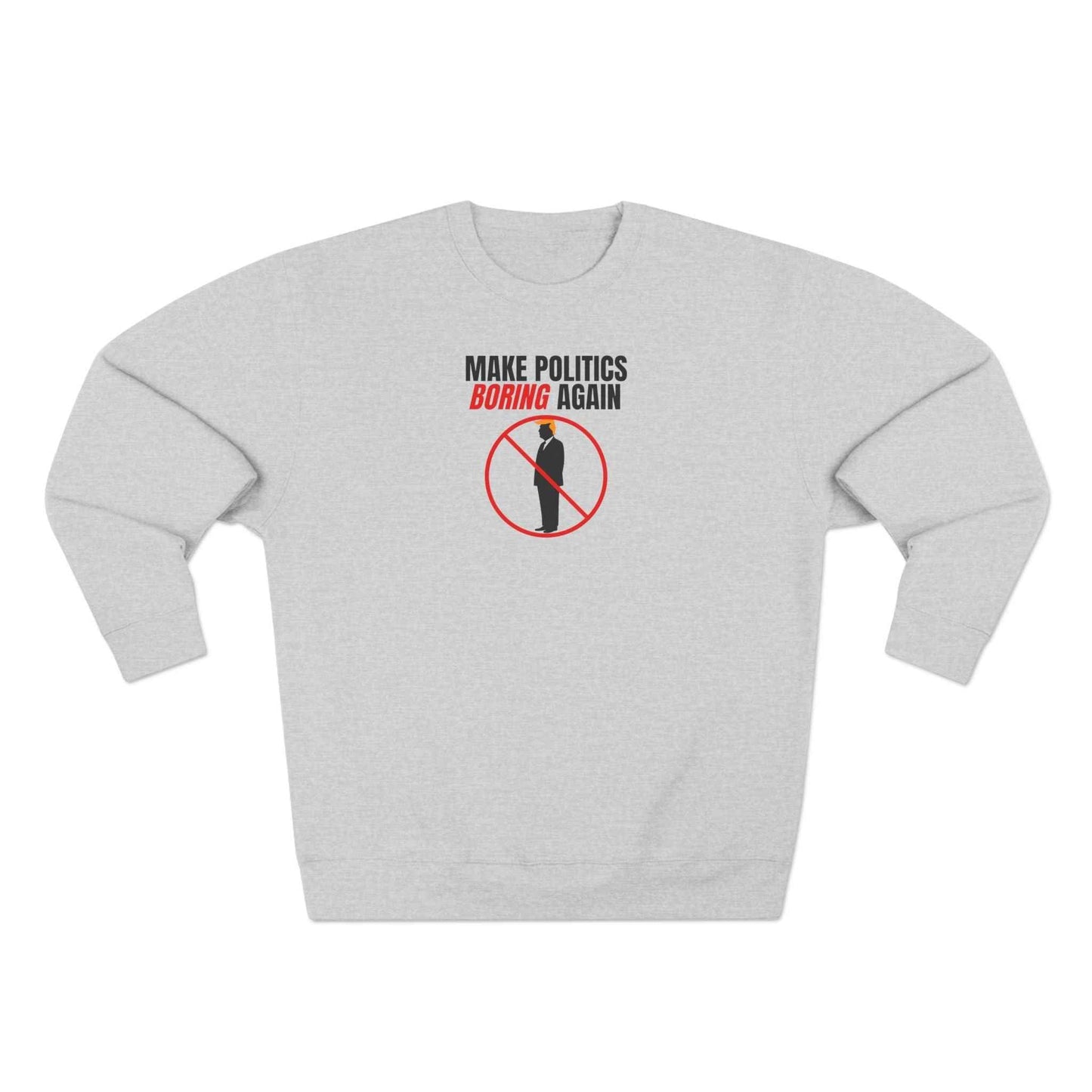 Make Politics Boring Again – Anti-Chaos Sweatshirt