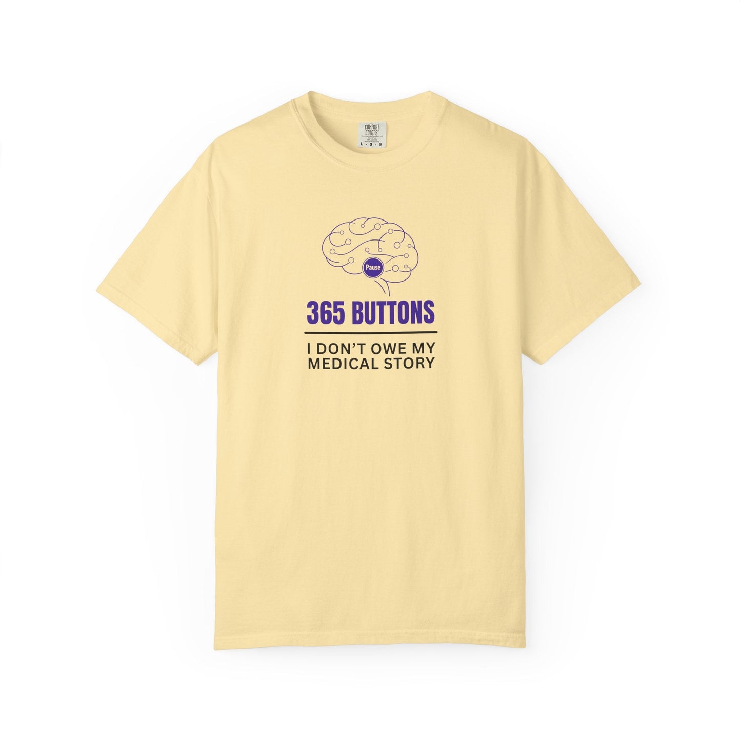 365 Buttons — I Don’t Owe My Medical Story T-Shirt