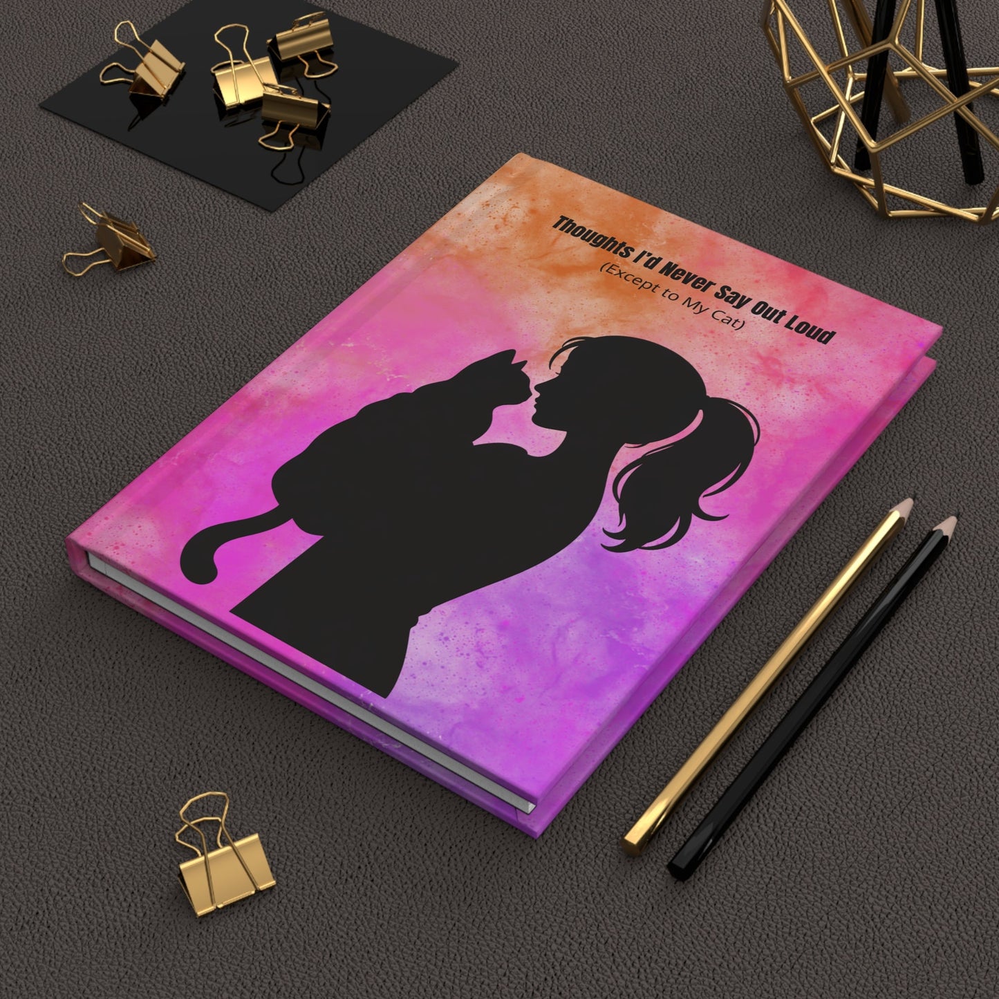 Thoughts I’d Never Say Out Loud (Except to My Cat) — Hardcover Journal