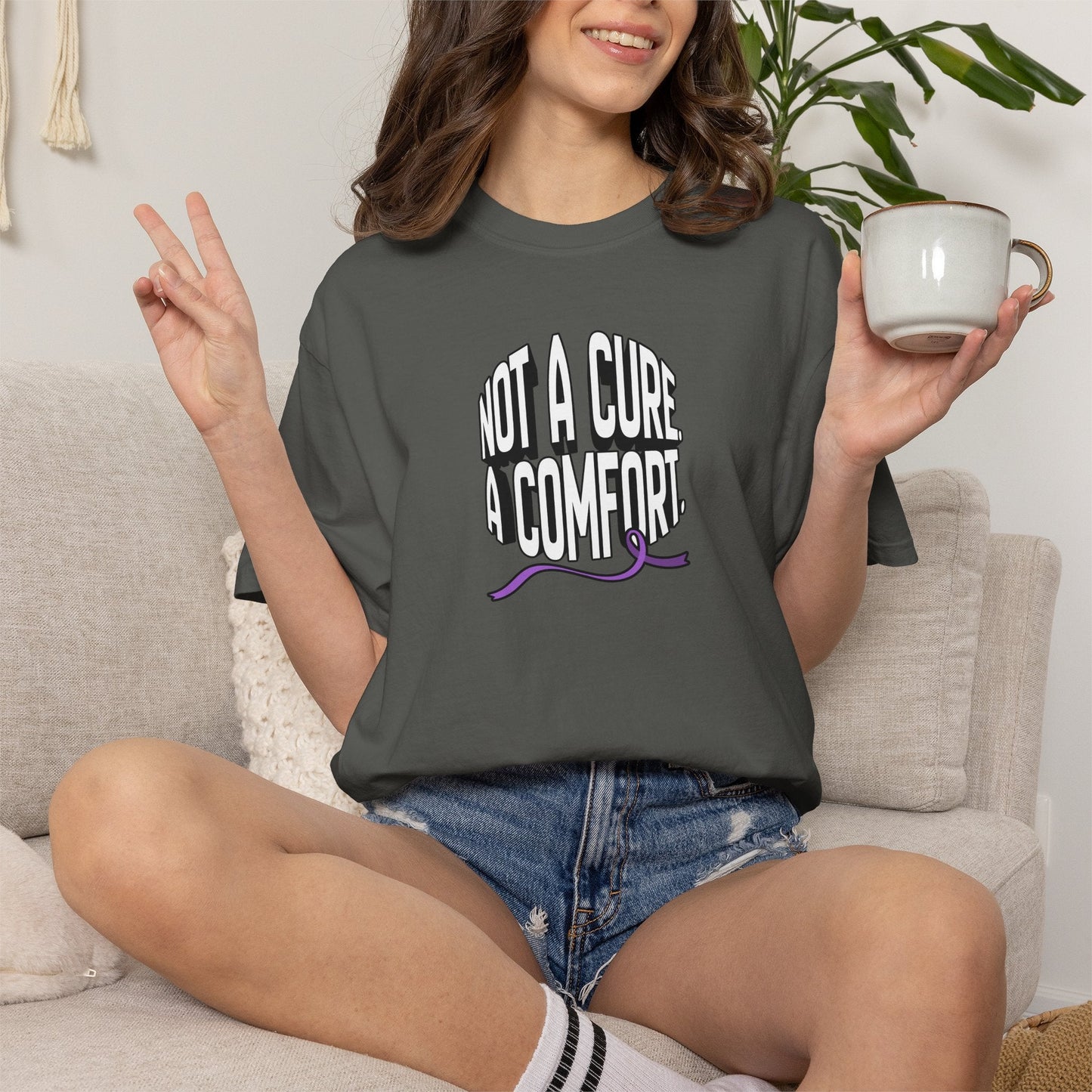 Not a Cure, a Comfort Garment-Dyed T-Shirt