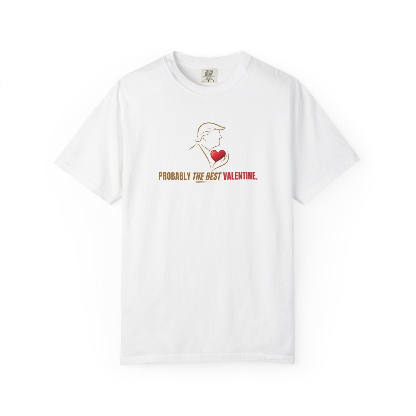 Probably the Best Valentine T-Shirt | Political Parody Valentine Tee