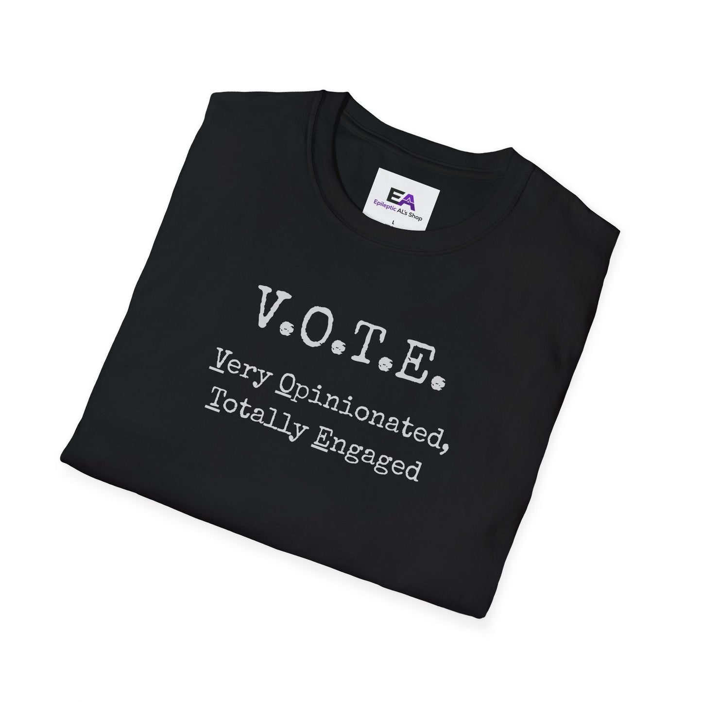 V.O.T.E. – Very Opinionated, Totally Engaged Unisex T-Shirt