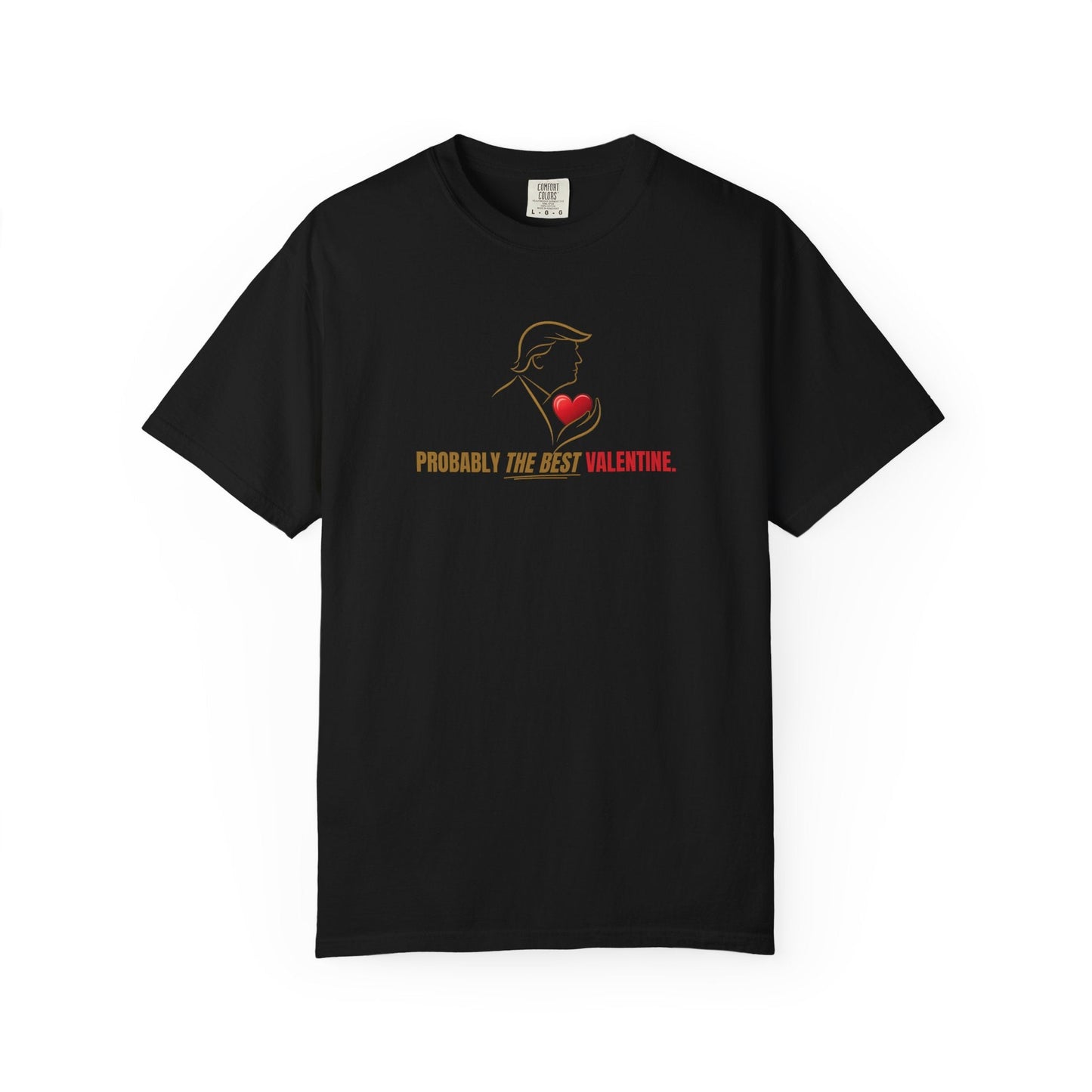 Probably the Best Valentine T-Shirt | Political Parody Valentine Tee