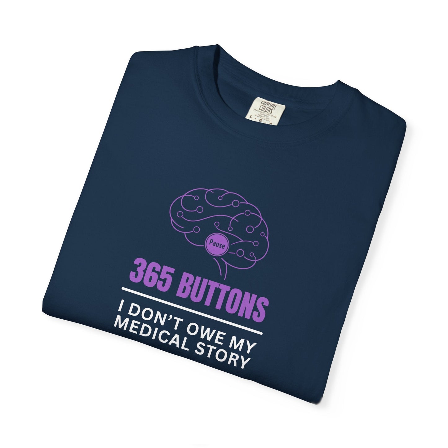 365 Buttons — I Don’t Owe My Medical Story T-Shirt