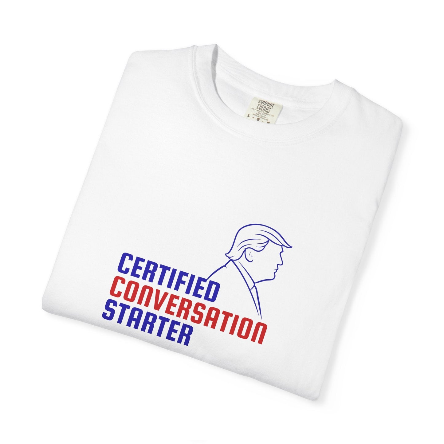 Certified Conversation Starter T-Shirt | Political Parody Tee