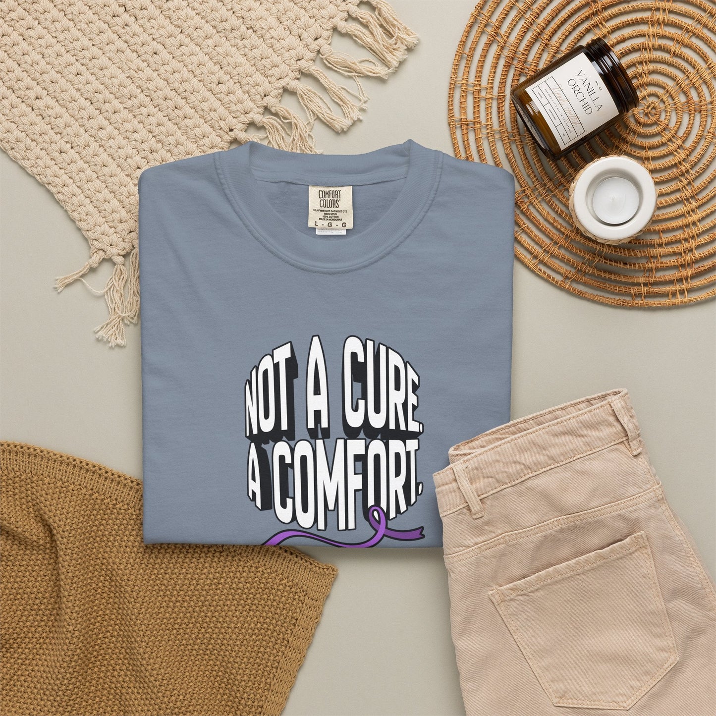 Not a Cure, a Comfort Garment-Dyed T-Shirt