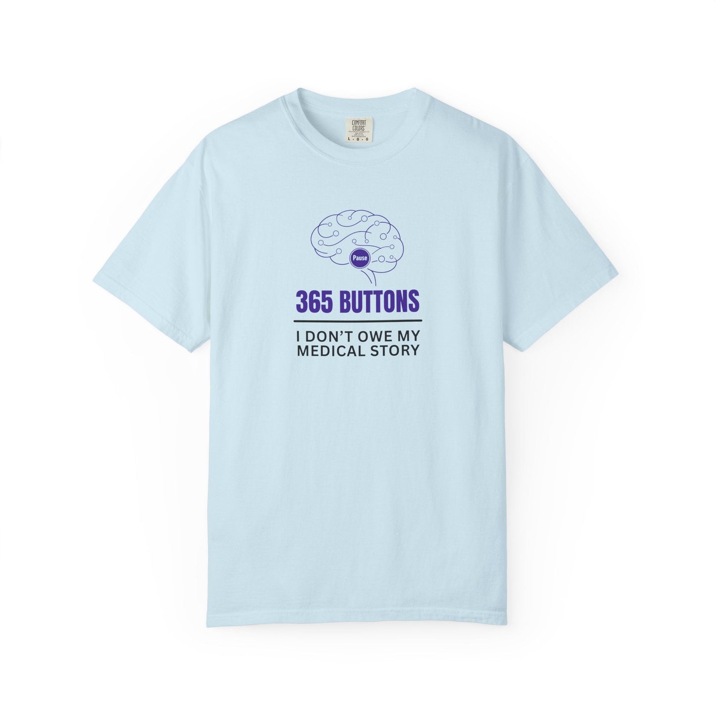 365 Buttons — I Don’t Owe My Medical Story T-Shirt