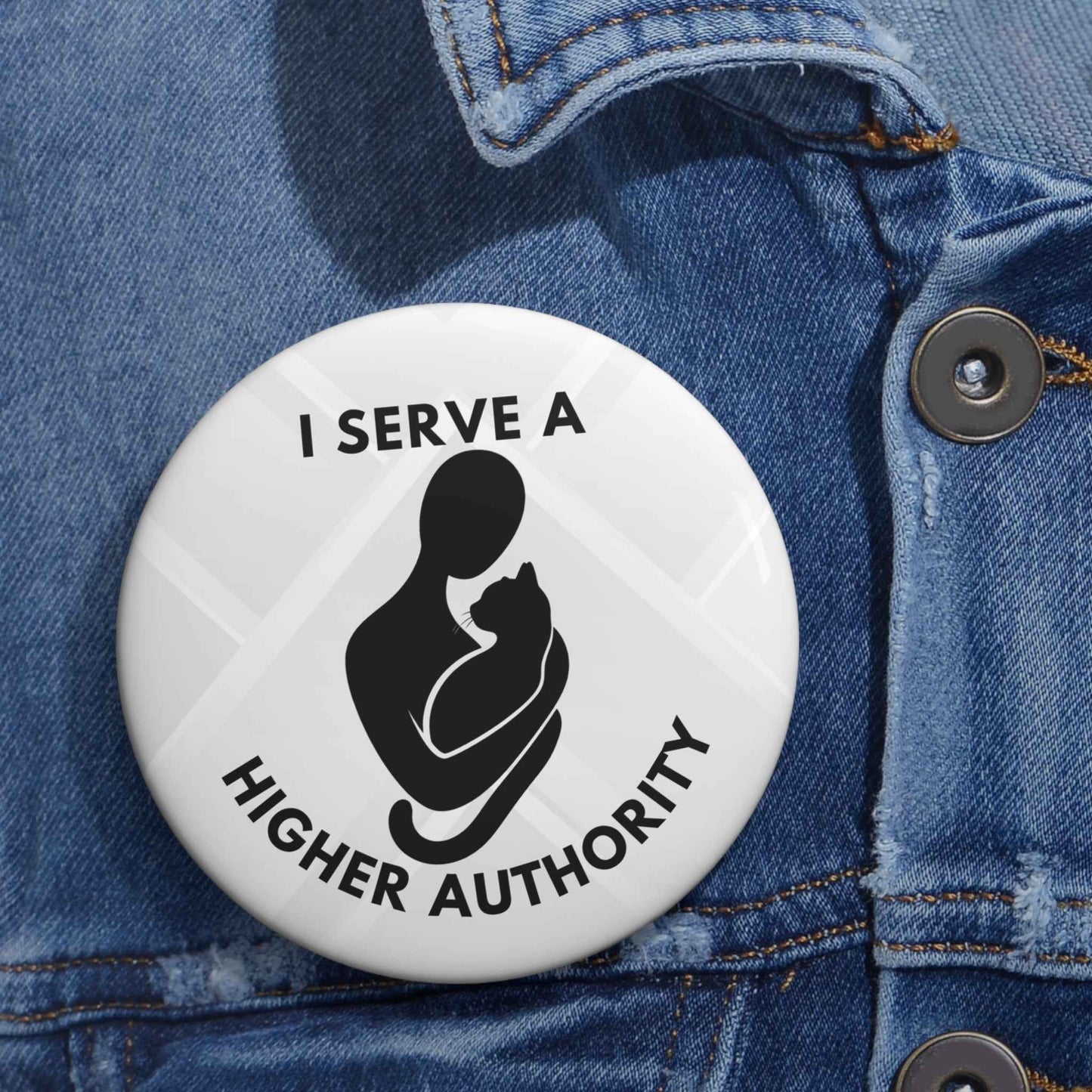I Serve a Higher Authority Cat Pinback Button – Minimalist Silhouette