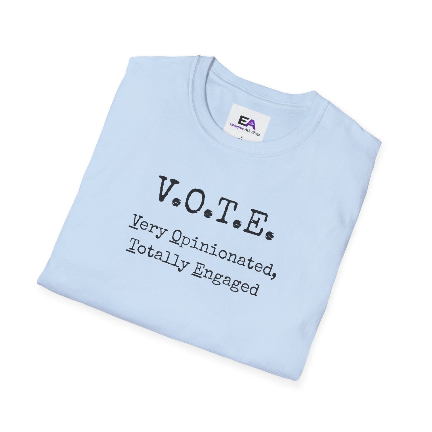 V.O.T.E. – Very Opinionated, Totally Engaged Unisex T-Shirt