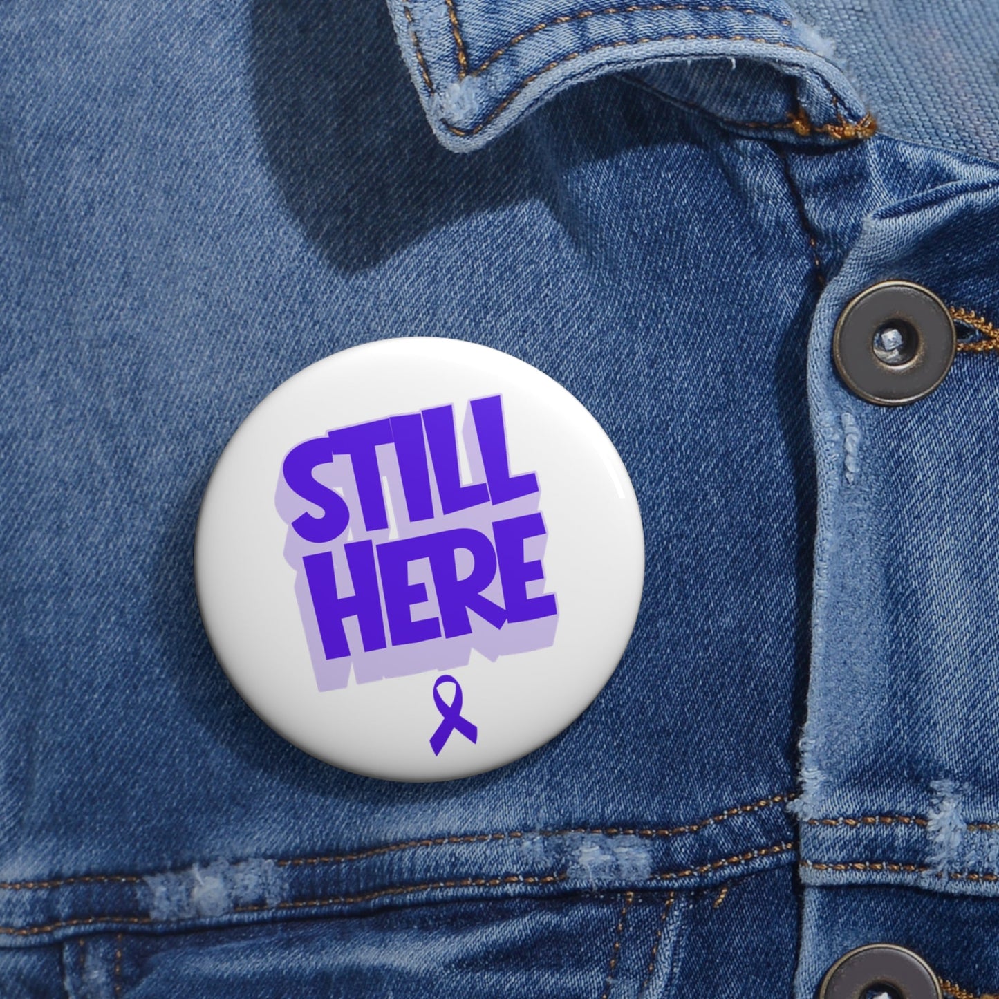 Still Here Awareness Pinback Button