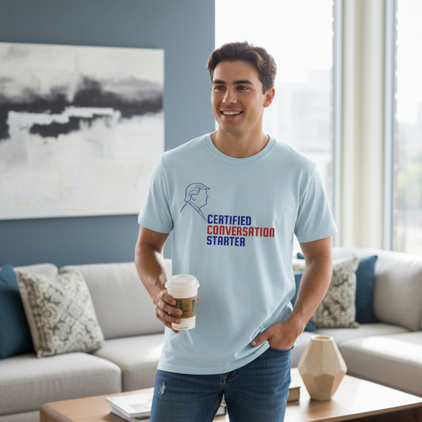Certified Conversation Starter T-Shirt | Political Parody Tee