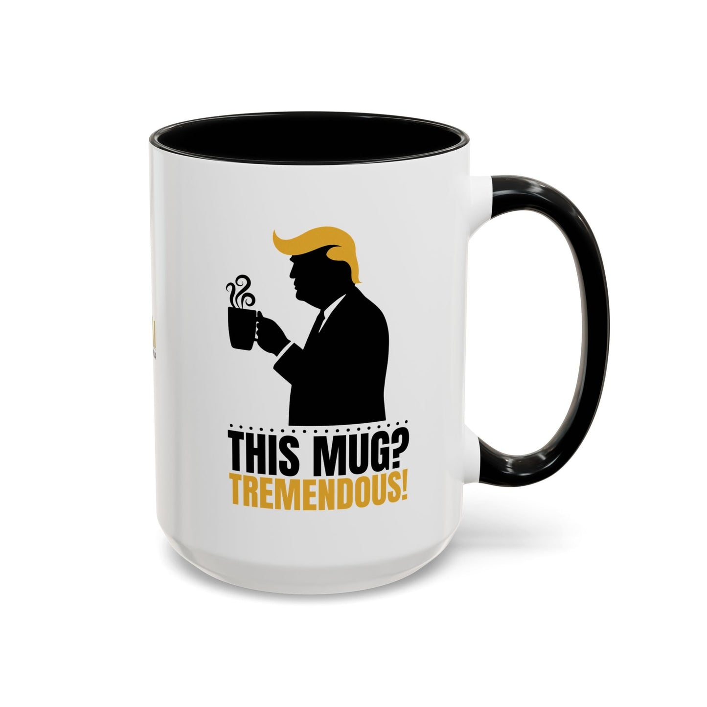 “This Mug? Tremendous.” Ceramic Coffee Mug