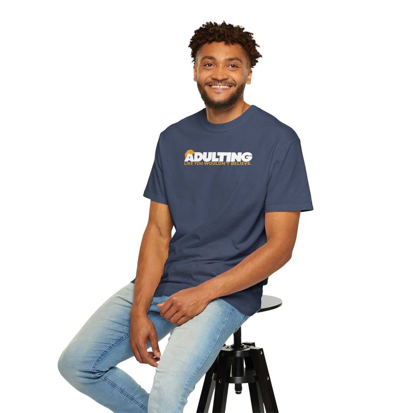 Adulting, Like You Wouldn’t Believe – Garment-Dyed Unisex T-Shirt