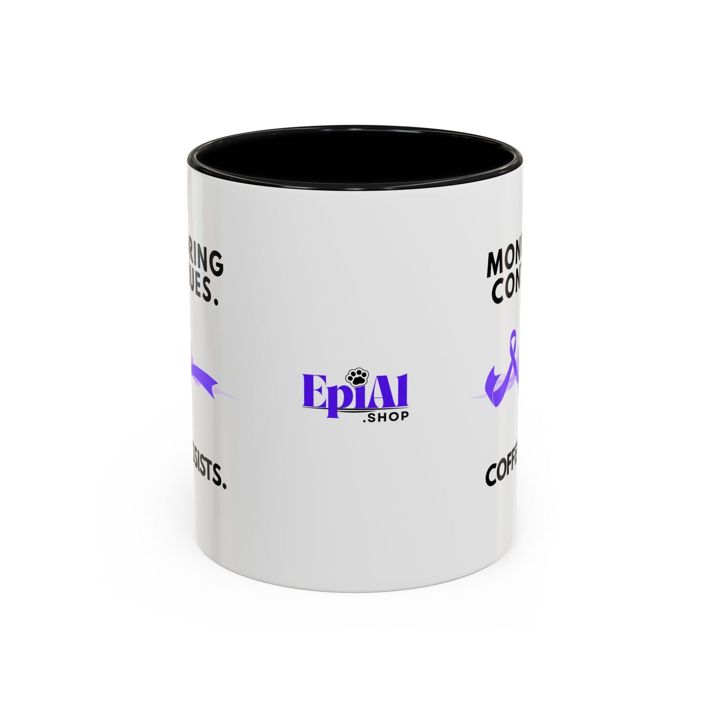 Monitoring Continues. Coffee Assists. Epilepsy Awareness Mug