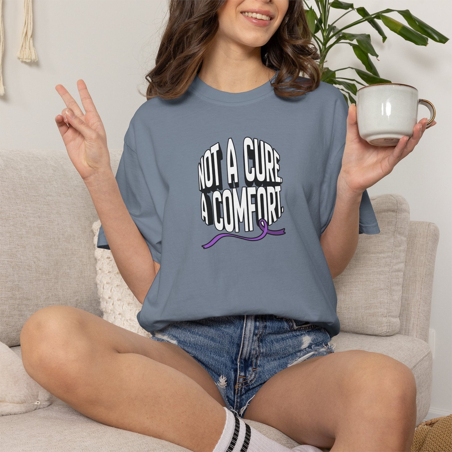 Not a Cure, a Comfort Garment-Dyed T-Shirt