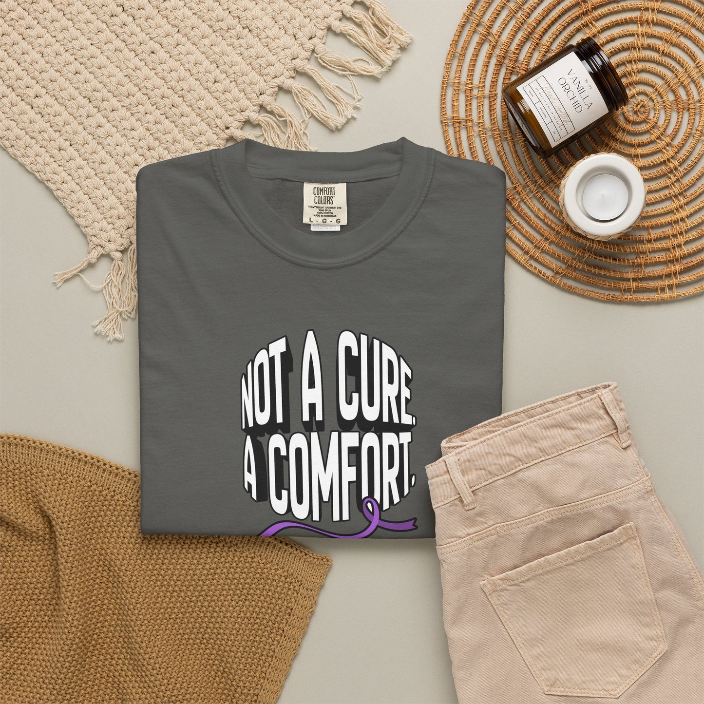 Not a Cure, a Comfort Garment-Dyed T-Shirt