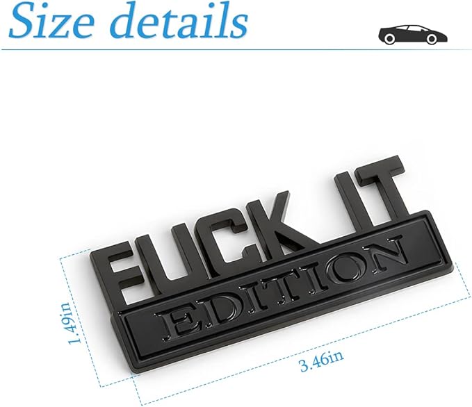 Fuck IT Edition Emblem for Car, 3D Stickers for Auto Fender Bumper, Cool Badge Decoration Decal for Men and Women, Vehicle Exterior Replacement Accessories for SUV, Truck, Laptop