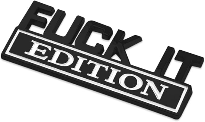 Fuck IT Edition Emblem, Car Exterior Emblems Badge 3D Sticker Decal, Fuck-IT Edition Emblem 3D Fender Badge Decal, 3D Fender Badge Decal Car Truck Replacement, Fit for All Cars (Black White 1)