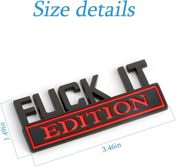 Fuck IT Edition Emblem for Car, 3D Stickers for Auto Fender Bumper, Cool Badge Decoration Decal for Men and Women, Vehicle Exterior Replacement Accessories for SUV, Truck, Laptop