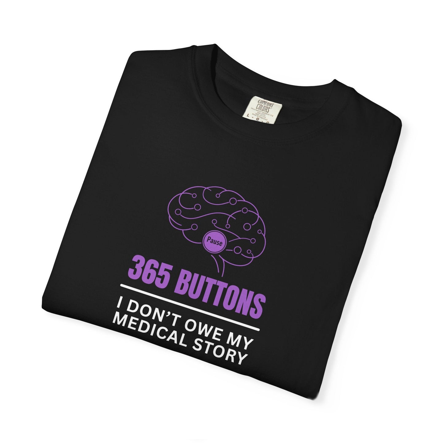 365 Buttons — I Don’t Owe My Medical Story T-Shirt