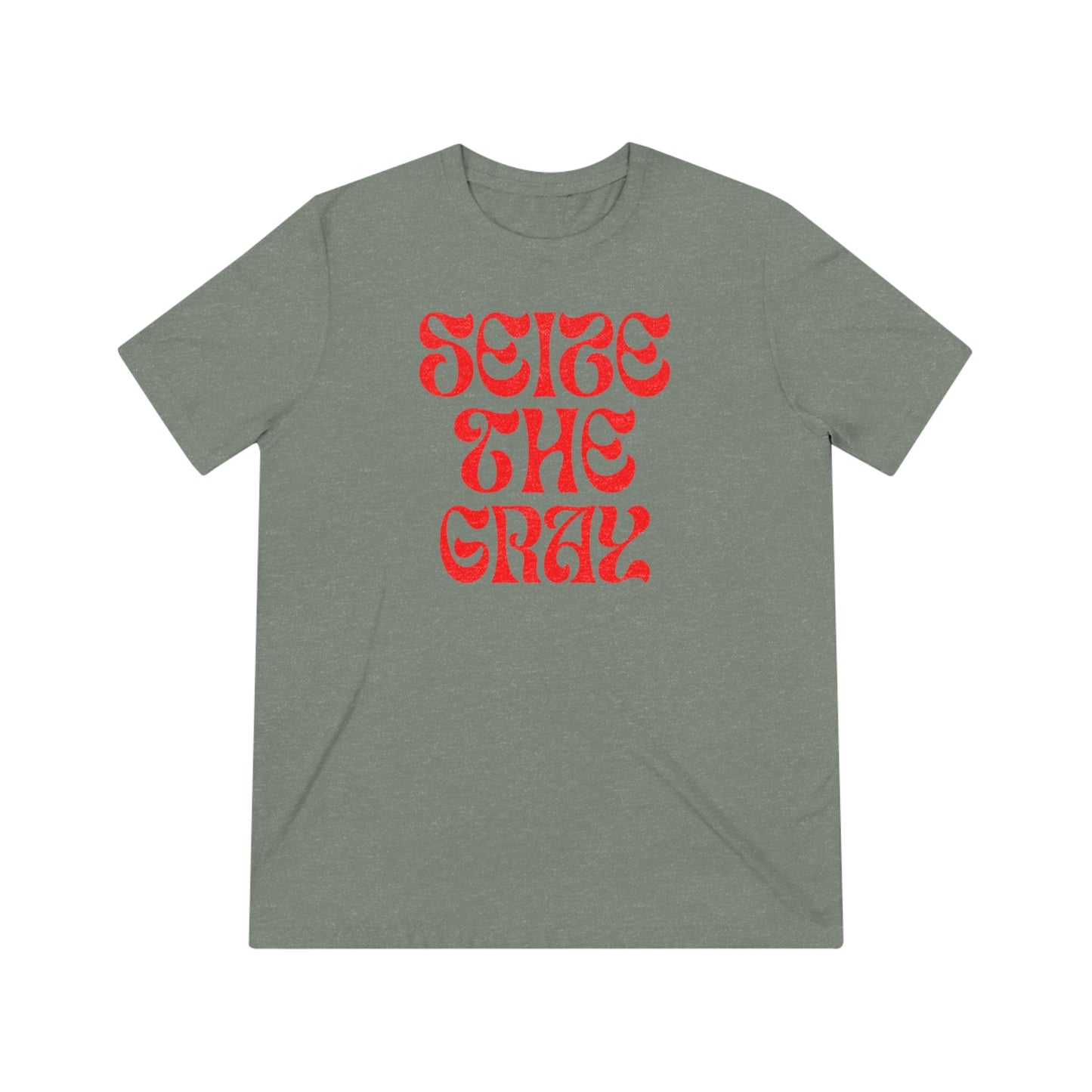Unisex Triblend Tee "Seize the gray"