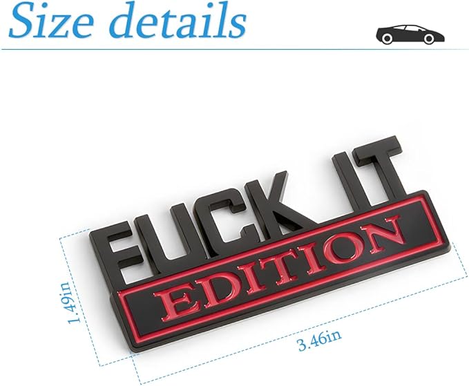 Fuck IT Edition Emblem for Car, 3D Stickers for Auto Fender Bumper, Cool Badge Decoration Decal for Men and Women, Vehicle Exterior Replacement Accessories for SUV, Truck, Laptop