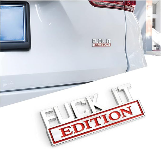 Fuck IT Edition Emblem for Car, 3D Stickers for Auto Fender Bumper, Cool Badge Decoration Decal for Men and Women, Vehicle Exterior Replacement Accessories for SUV, Truck, Laptop
