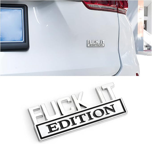 Fuck IT Edition Emblem for Car, 3D Stickers for Auto Fender Bumper, Cool Badge Decoration Decal for Men and Women, Vehicle Exterior Replacement Accessories for SUV, Truck, Laptop
