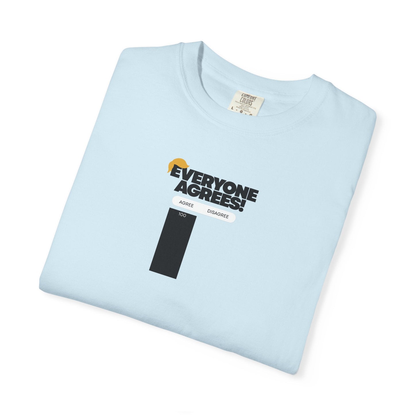 Everyone Agrees – Garment-Dyed Unisex T-Shirt
