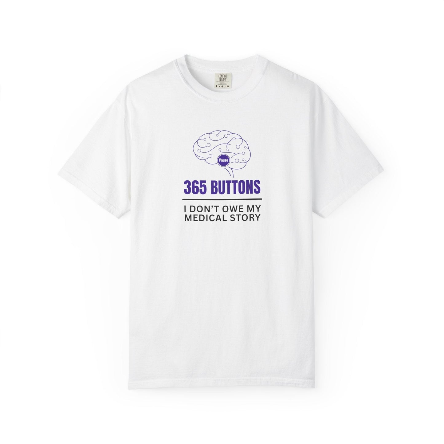 365 Buttons — I Don’t Owe My Medical Story T-Shirt