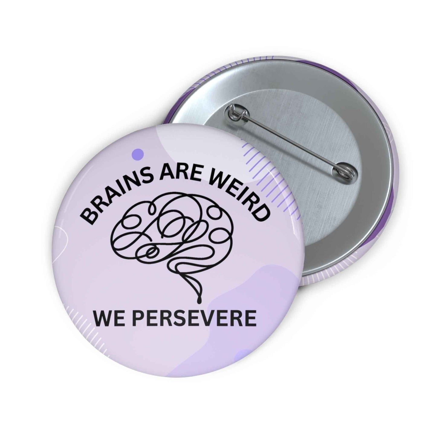 Brains Are Weird. We Persevere. Pinback Button
