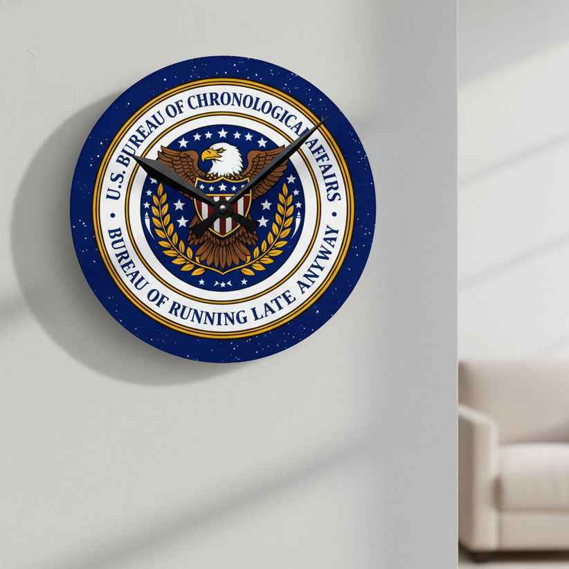 U.S. Bureau of Chronological Affairs Wall Clock – Bureau of Running Late Anyway – Funny Faux Seal Clock