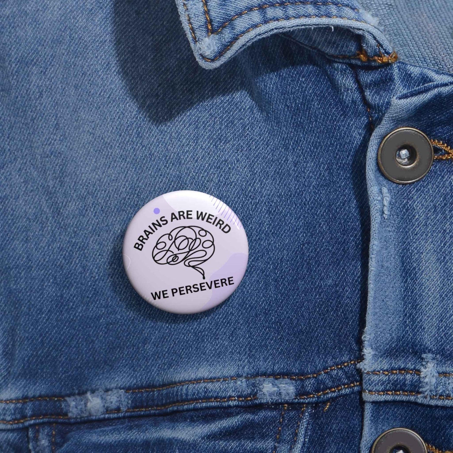 Brains Are Weird. We Persevere. Pinback Button