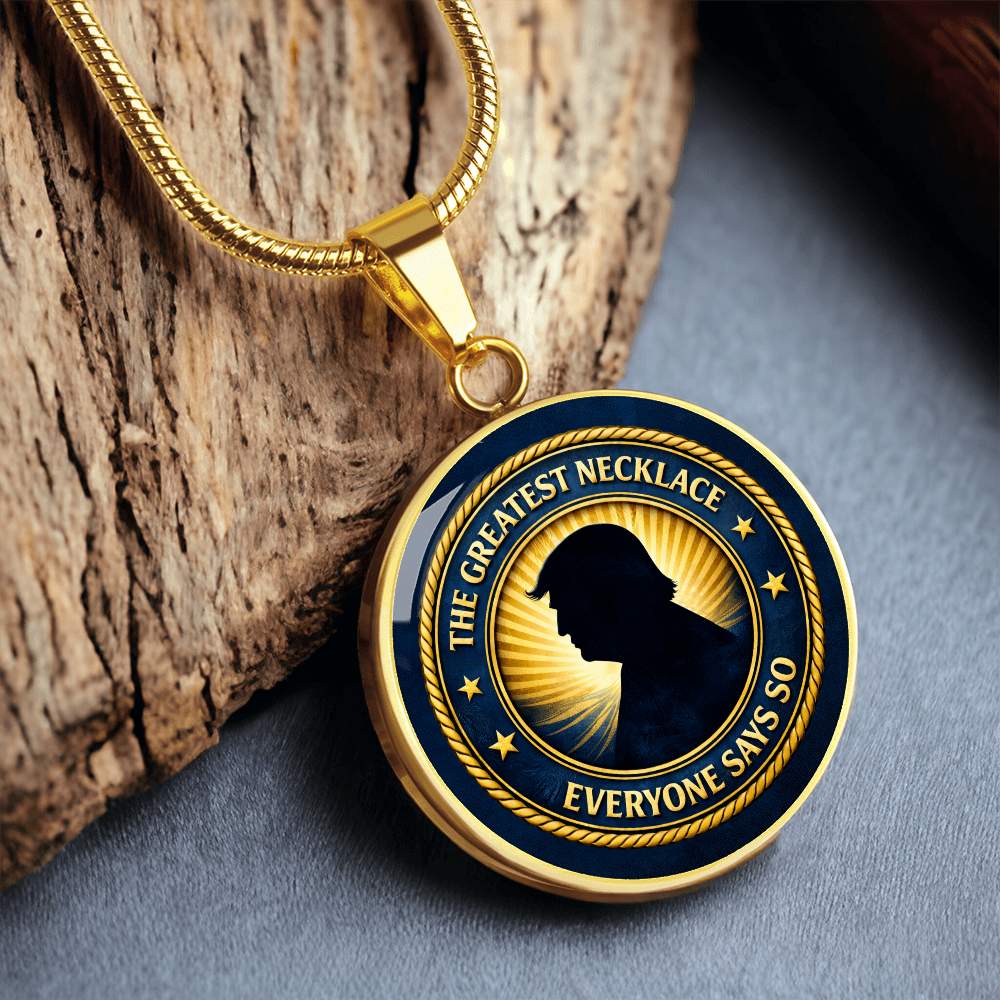 The Greatest Necklace – Everyone Says So | Political Parody Pendant