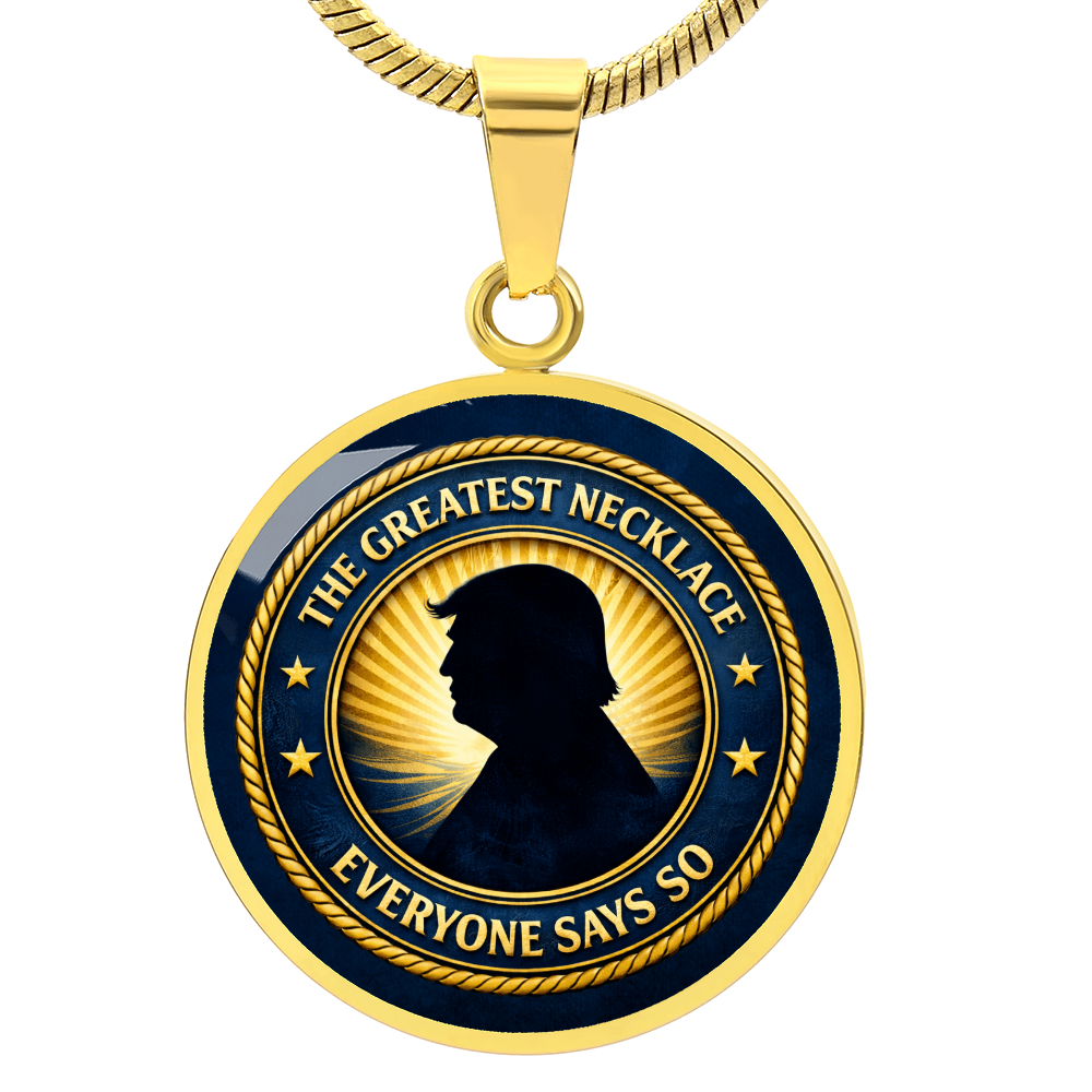 The Greatest Necklace – Everyone Says So | Political Parody Pendant