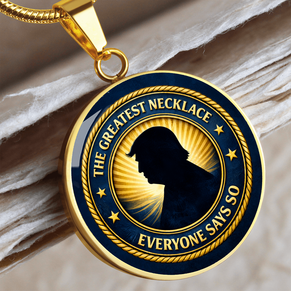 The Greatest Necklace – Everyone Says So | Political Parody Pendant