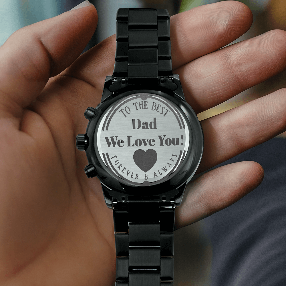 To the Best Dad We Love You Engraved Black Chronograph Watch