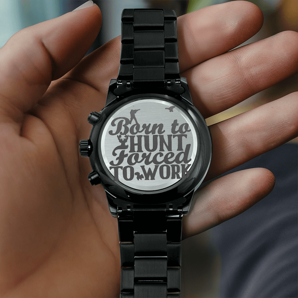 Born to Hunt Forced to Work Engraved Black Chronograph Watch
