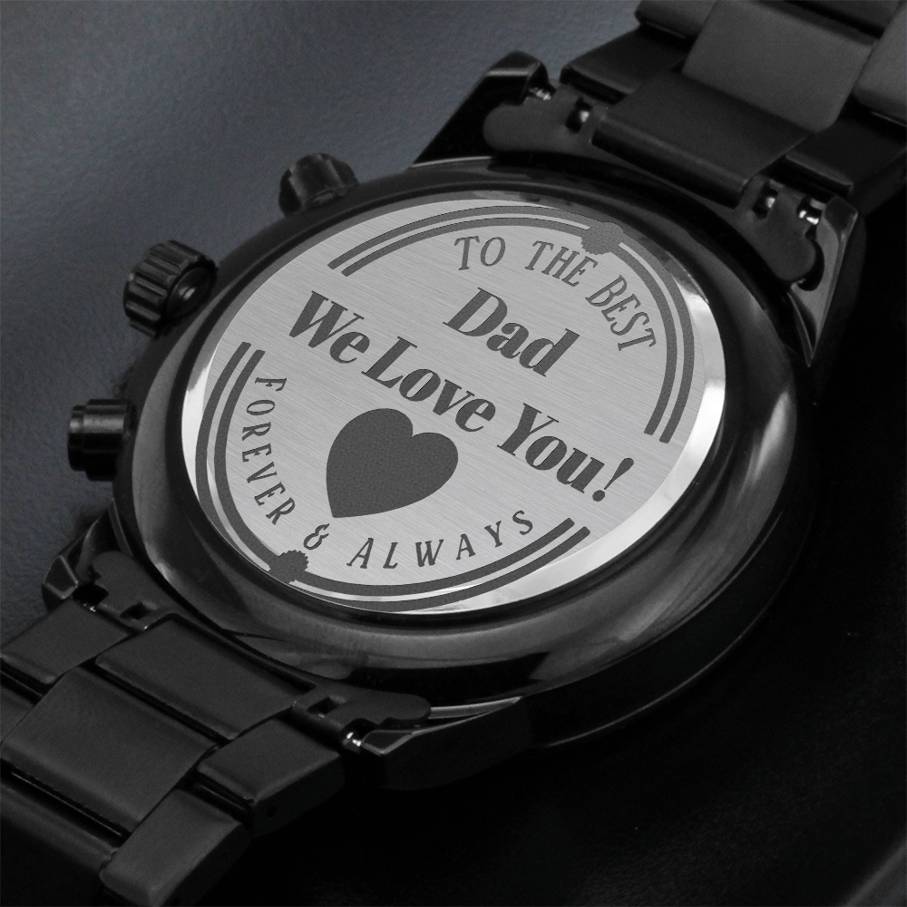 To the Best Dad We Love You Engraved Black Chronograph Watch