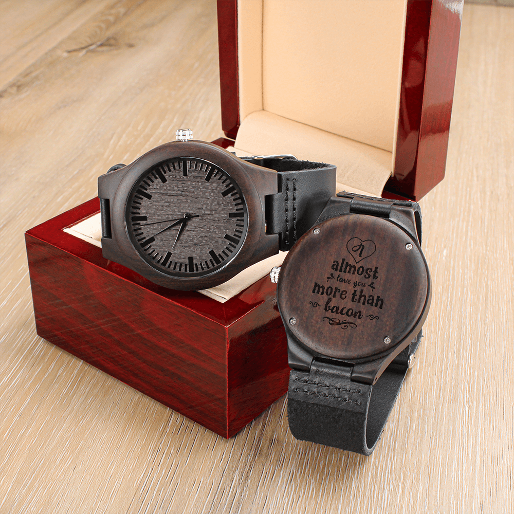 I Almost Love You More Than Bacon Funny Engraved Wooden Watch