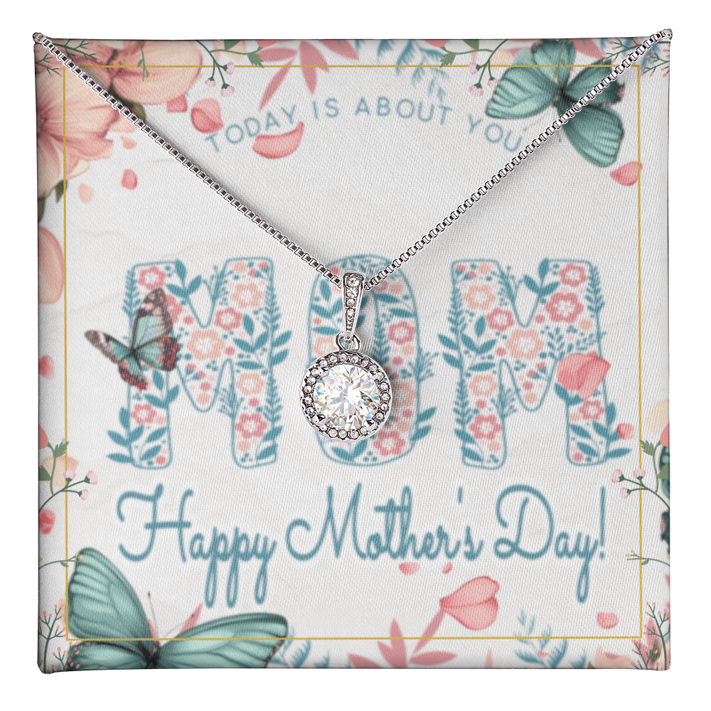 Happy Mother's Day Today is About You with Eternal Hope Necklace and Box