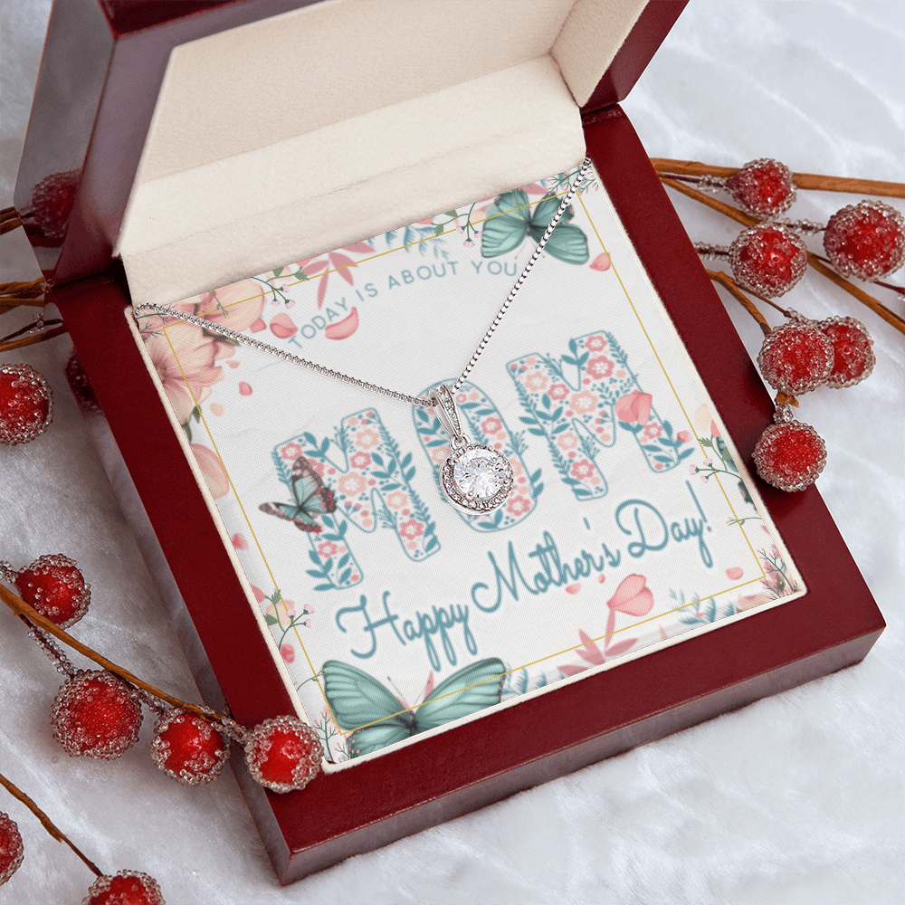 Happy Mother's Day Today is About You with Eternal Hope Necklace and Box