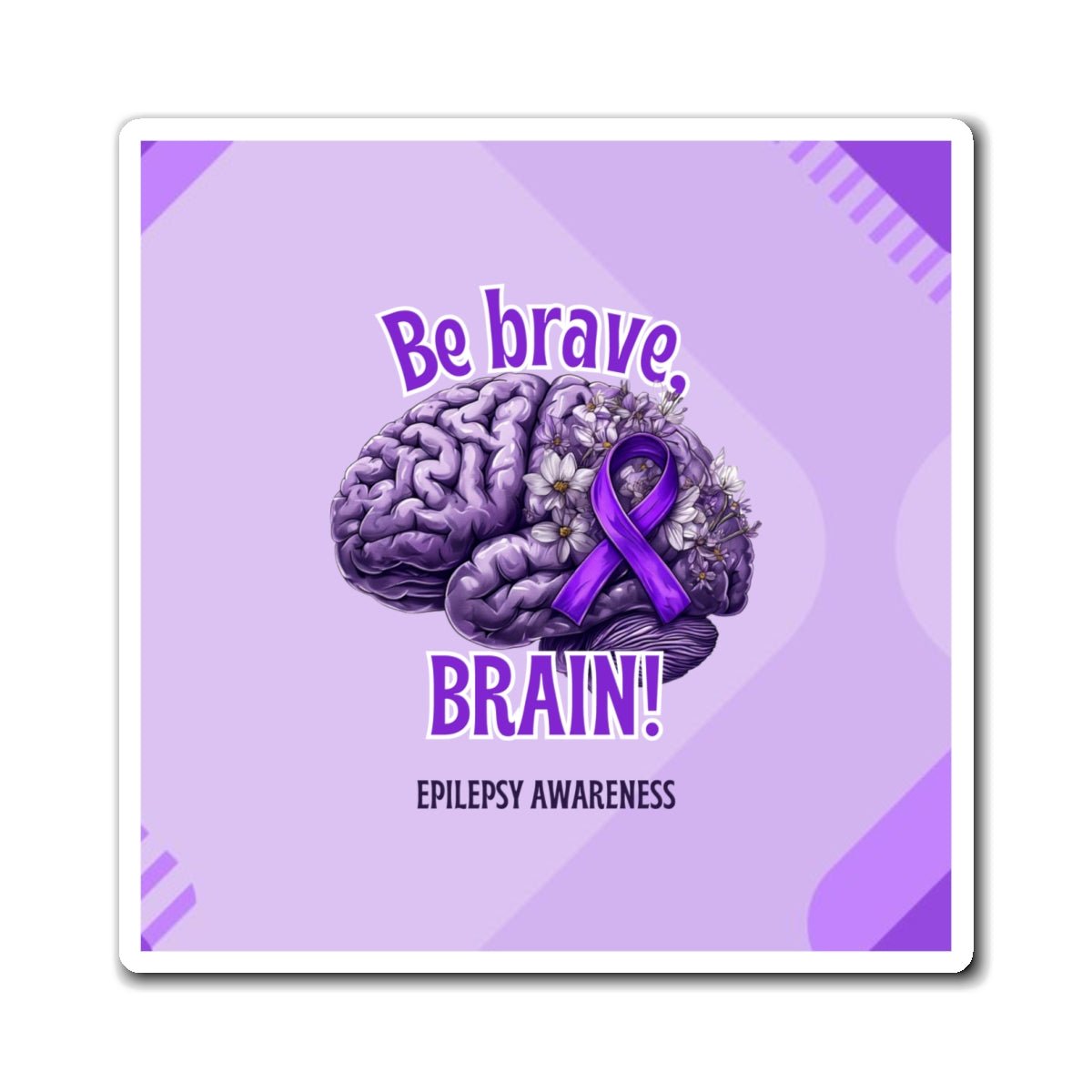 Be Brave Brain Epilepsy Awareness Magnet