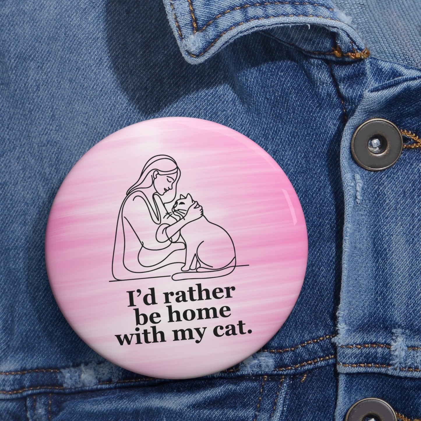 I’d Rather Be Home With My Cat Pinback Button (3")
