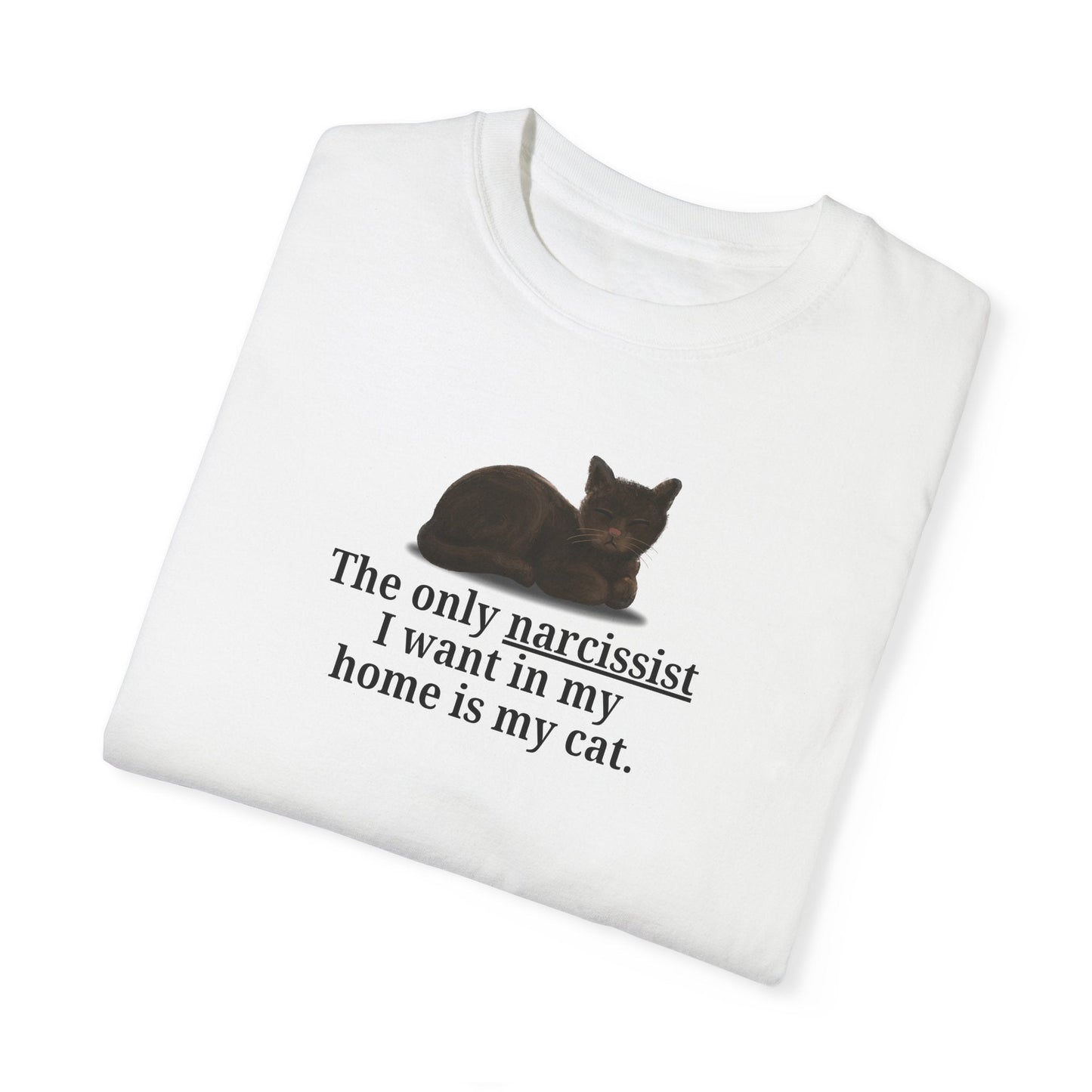Funny Cat Lover T-Shirt - "The Only Narcissist I Want in My Home is My Cat"