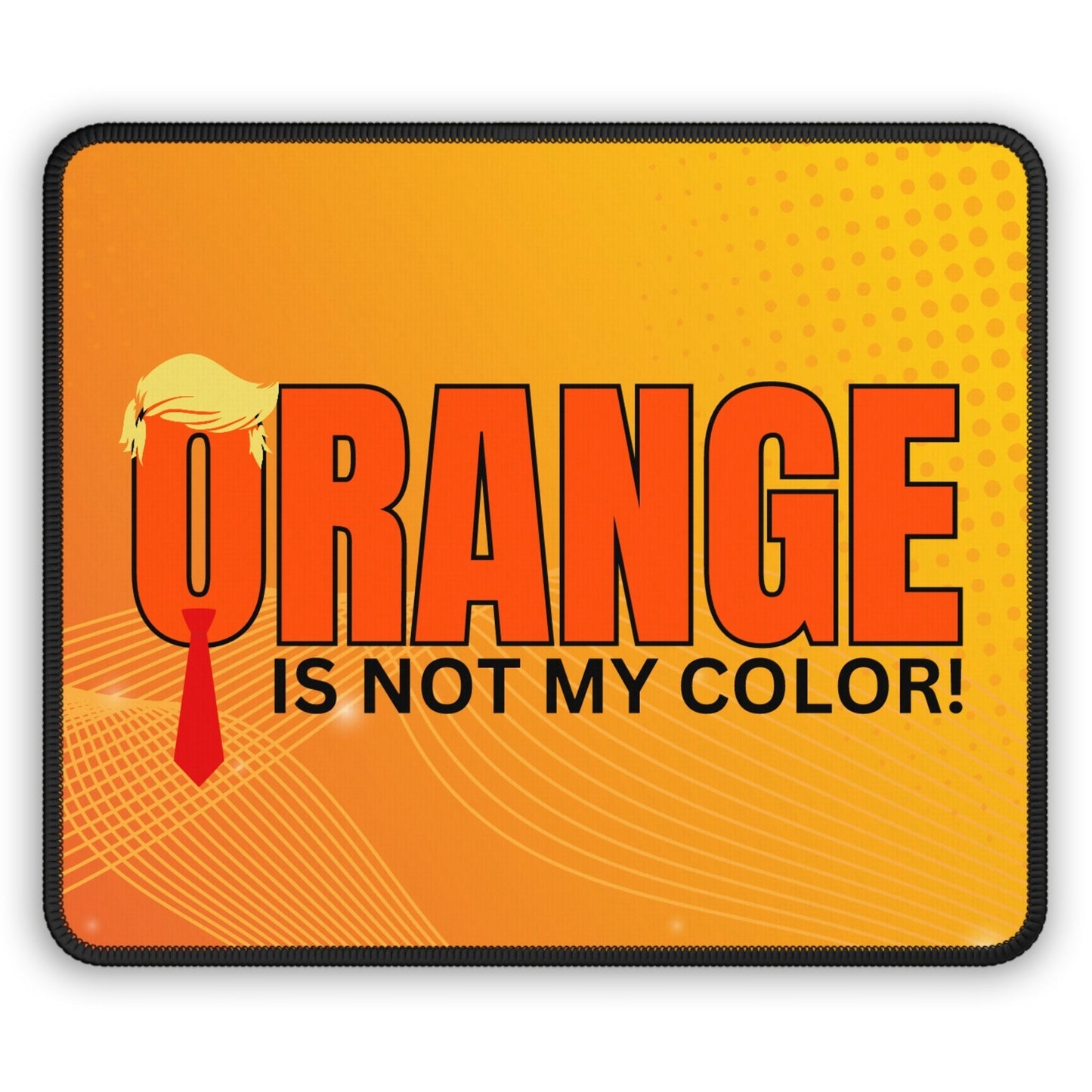 Orange Is Not My Color Mouse Pad | Funny Gaming Desk Mat